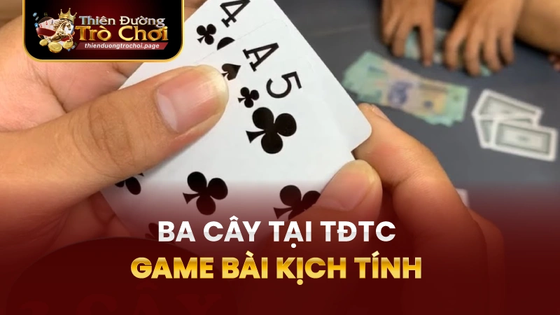 Ba cây TĐTC - Tận hưởng những khoảnh khắc kịch tính