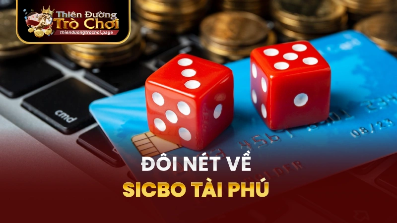Đôi nét về sicbo tài phú TĐTC