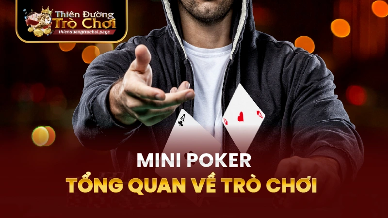 Tổng quan về mini poker TĐTC