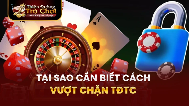 Vào TDTC khi bị chặn ? Cách vượt chặn thế nào