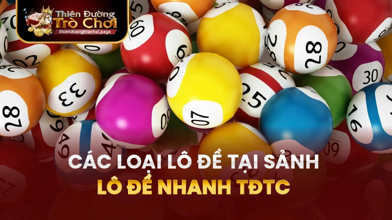 Khám Phá Các Thể Loại Lô Đề Nhanh TĐTC Hấp Dẫn