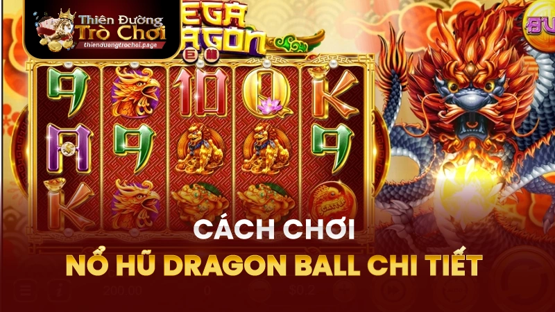 Hướng dẫn luật chơi Slotgame Dragon Ball TĐTC cho người mới