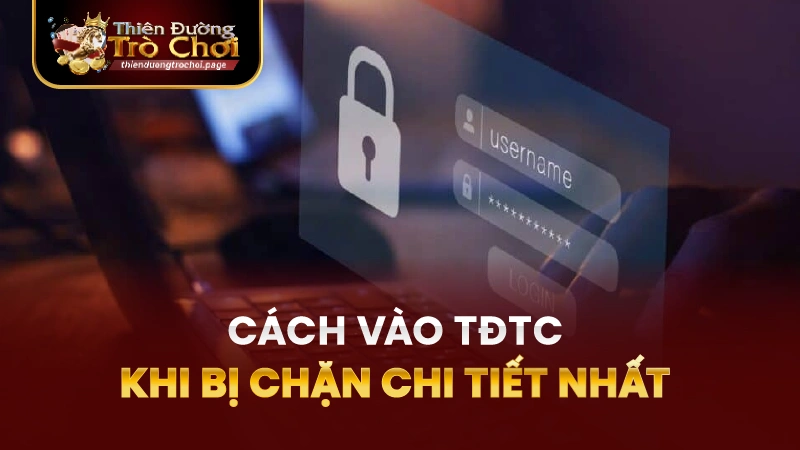 Các Cách Vượt Chặn TĐTC Chi Tiết