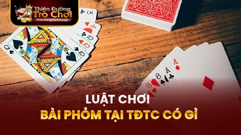 Luật chơi Phỏm TĐTC