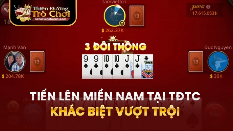 Tiến lên miền nam tại TĐTC - Khác biệt vượt trội