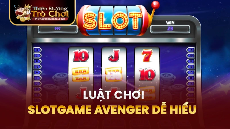Luật chơi dễ hiểu của Slot game Avengers TĐTC