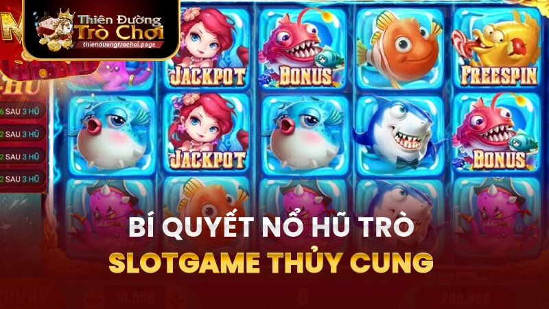 Bí quyết thắng nhanh slotgame thủy cung TĐTC