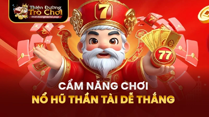 Cẩm nang dễ thắng khi chơi Slotgame thần tài TĐTC