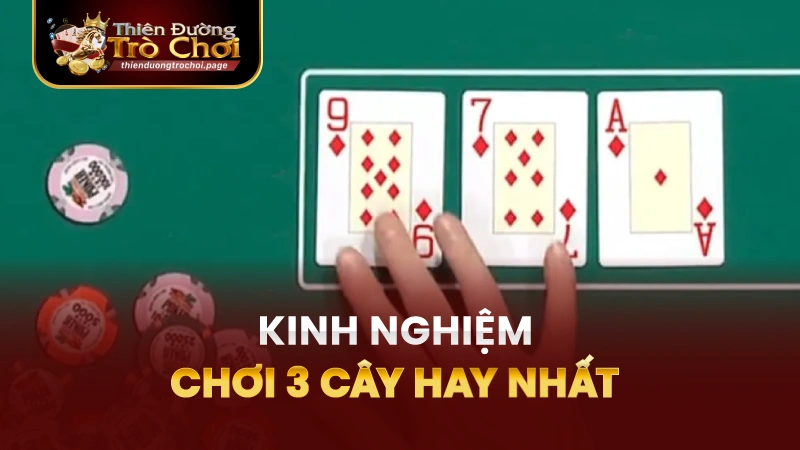 Kinh nghiệm chơi ba cây TĐTC hay nhất