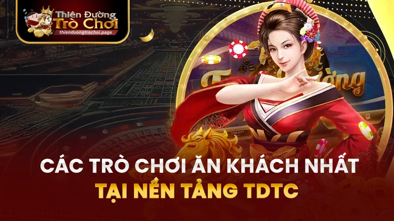 Những trò chơi đổi thưởng ăn khách tại TDTC