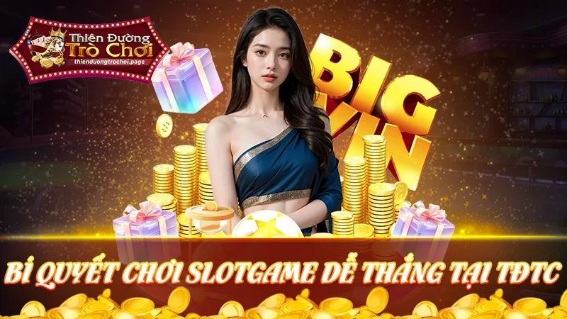 Bí quyết chơi game slot tại TDTC dễ thắng