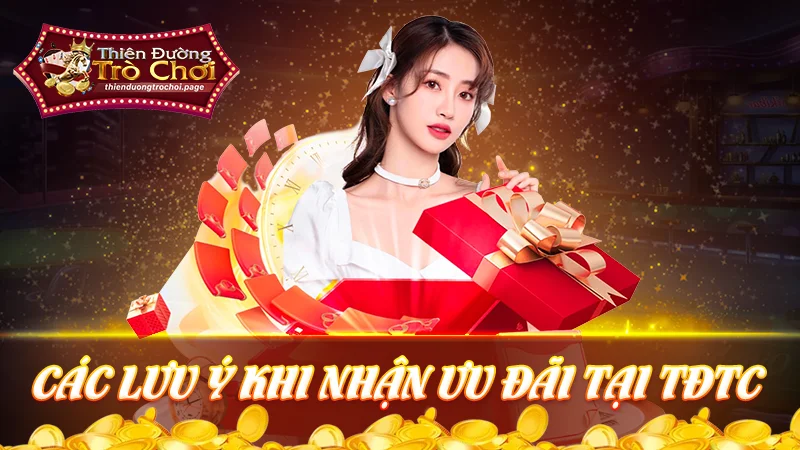Lưu ý người chơi cần để tâm khi nhận khuyến mãi tại TDTC