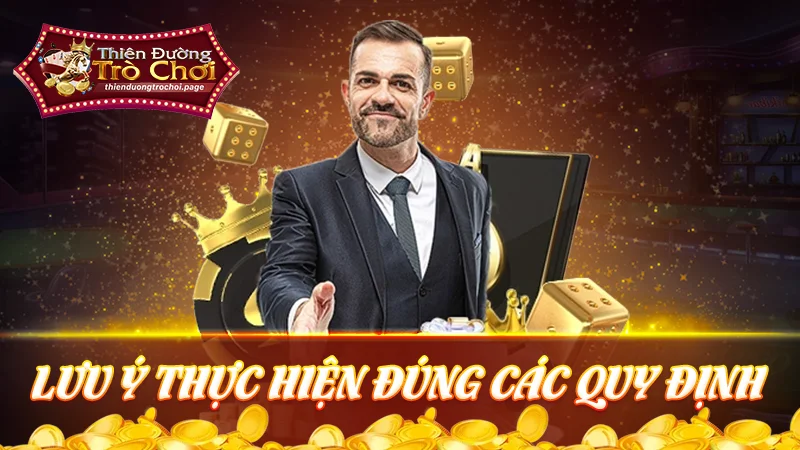 Những lưu ý để anh em thực hiện đúng các điều khoản