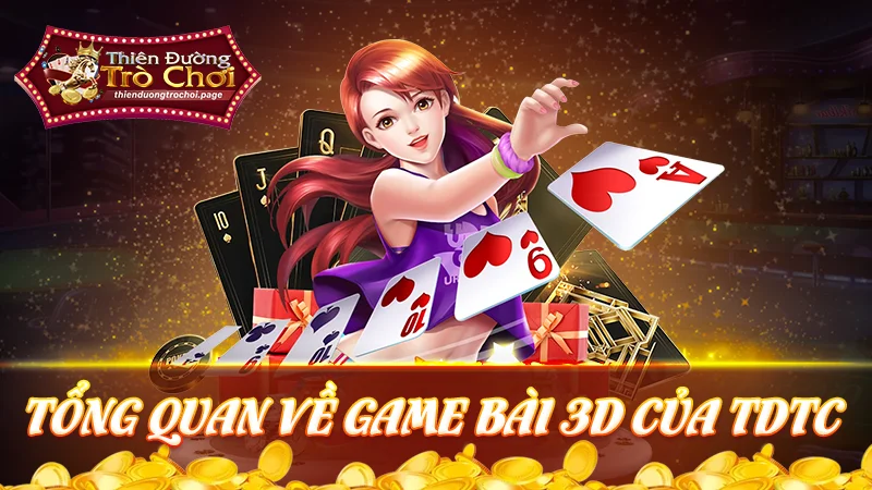 Tổng quan về game bài 3D tại TDTC